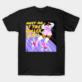 Meet me at the roller rink T-Shirt